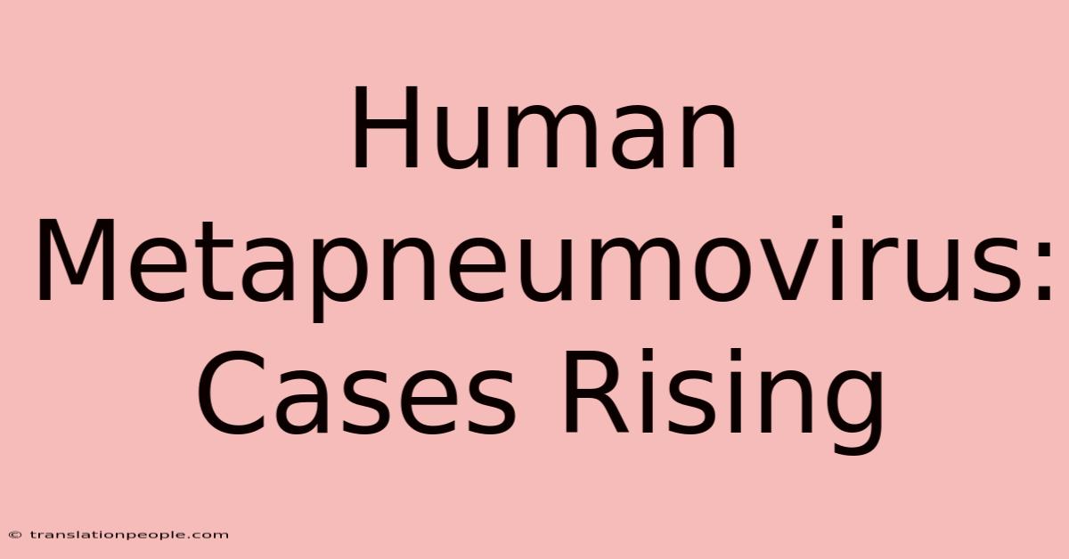 Human Metapneumovirus: Cases Rising