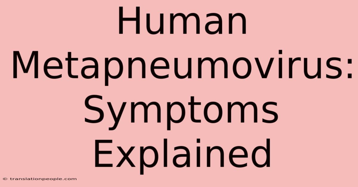 Human Metapneumovirus: Symptoms Explained