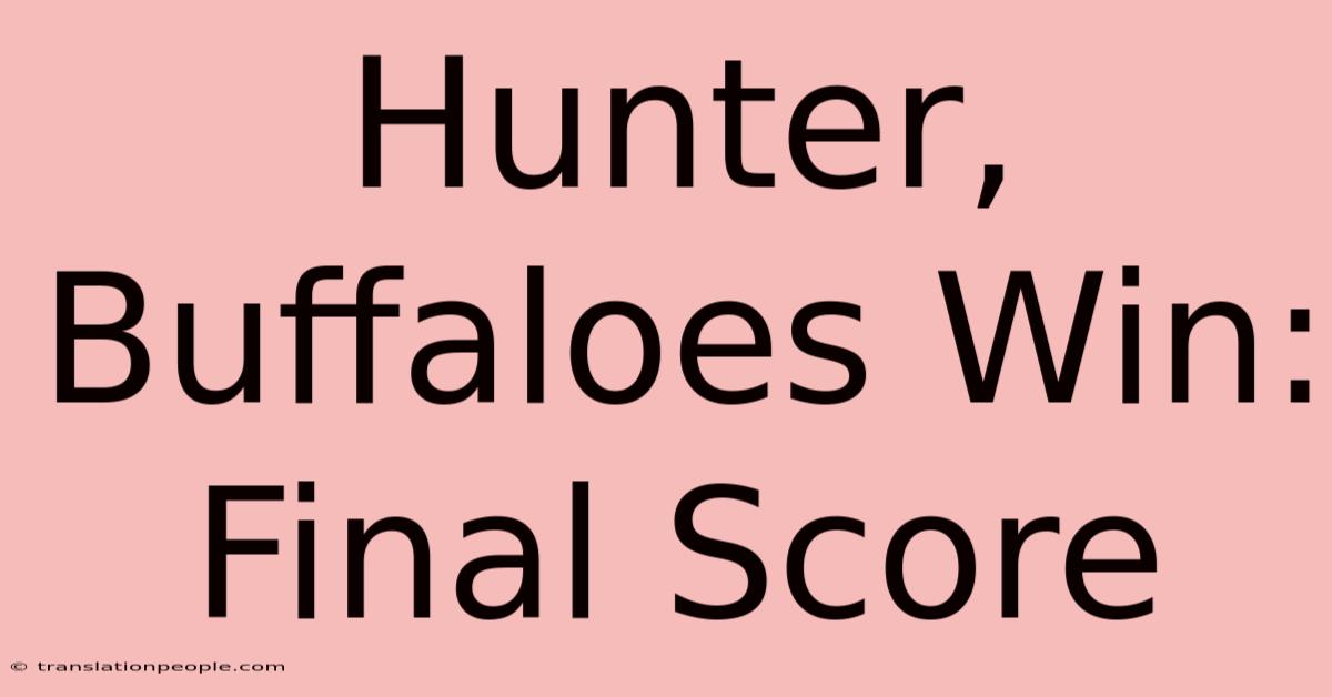 Hunter, Buffaloes Win: Final Score