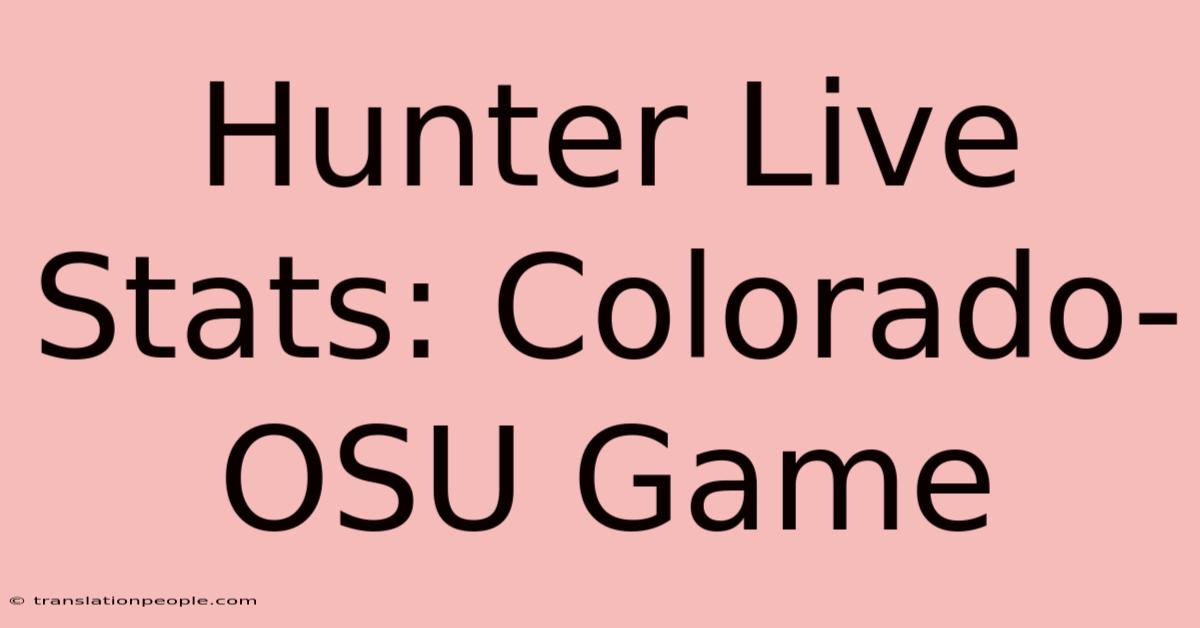 Hunter Live Stats: Colorado-OSU Game