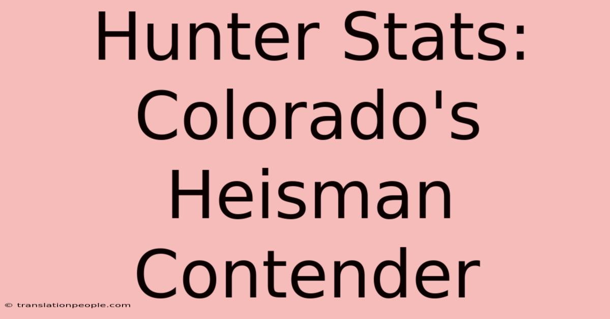 Hunter Stats: Colorado's Heisman Contender