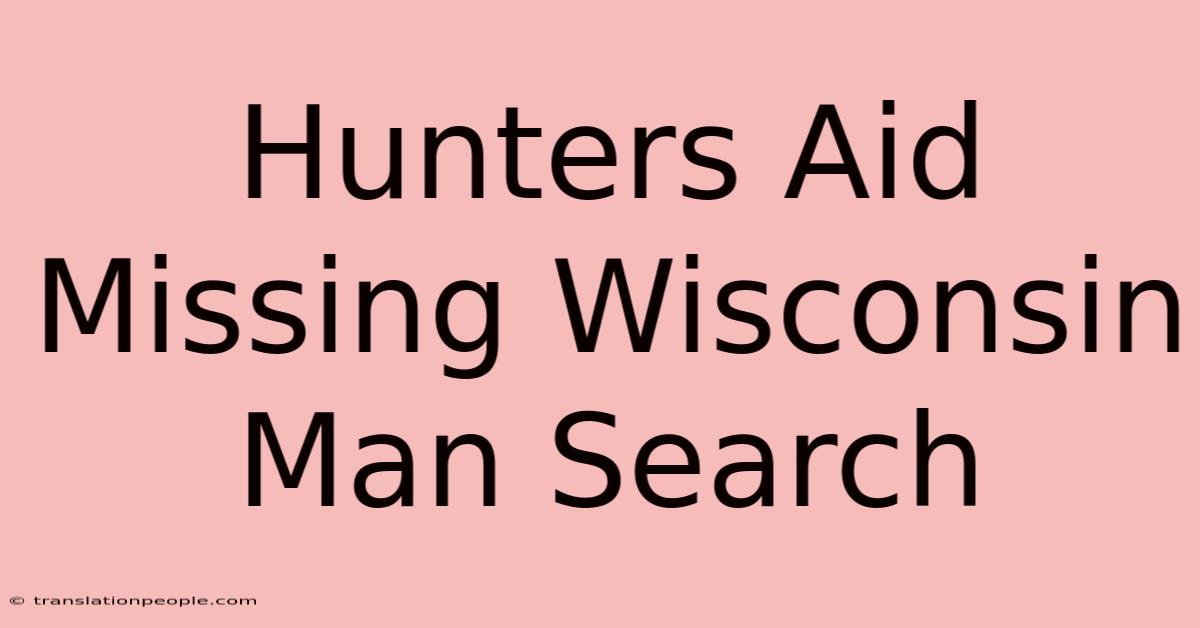 Hunters Aid Missing Wisconsin Man Search