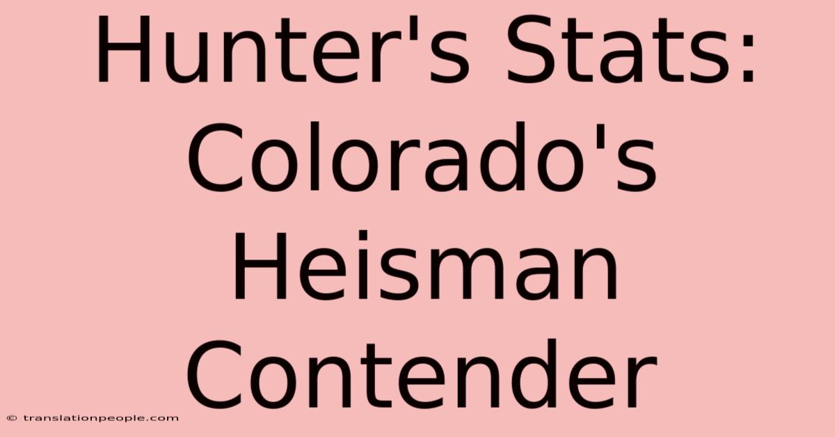 Hunter's Stats: Colorado's Heisman Contender