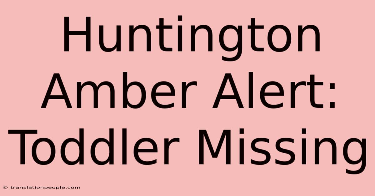 Huntington Amber Alert: Toddler Missing