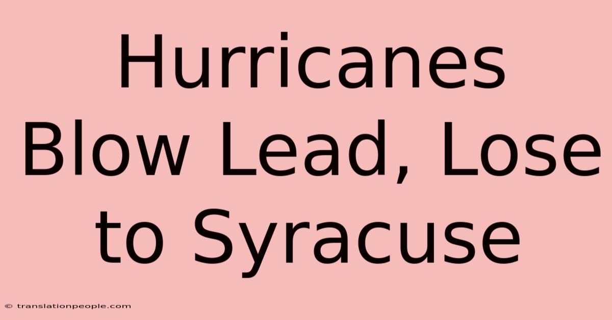 Hurricanes Blow Lead, Lose To Syracuse