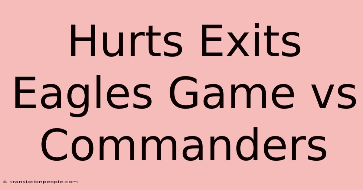 Hurts Exits Eagles Game Vs Commanders