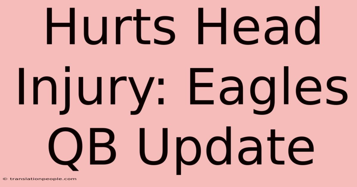 Hurts Head Injury: Eagles QB Update