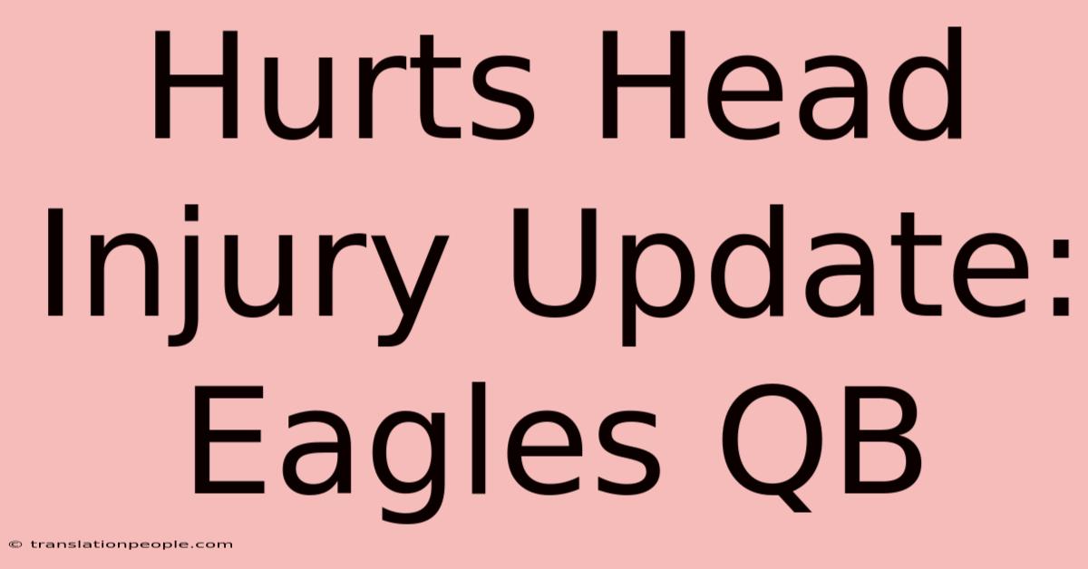 Hurts Head Injury Update: Eagles QB