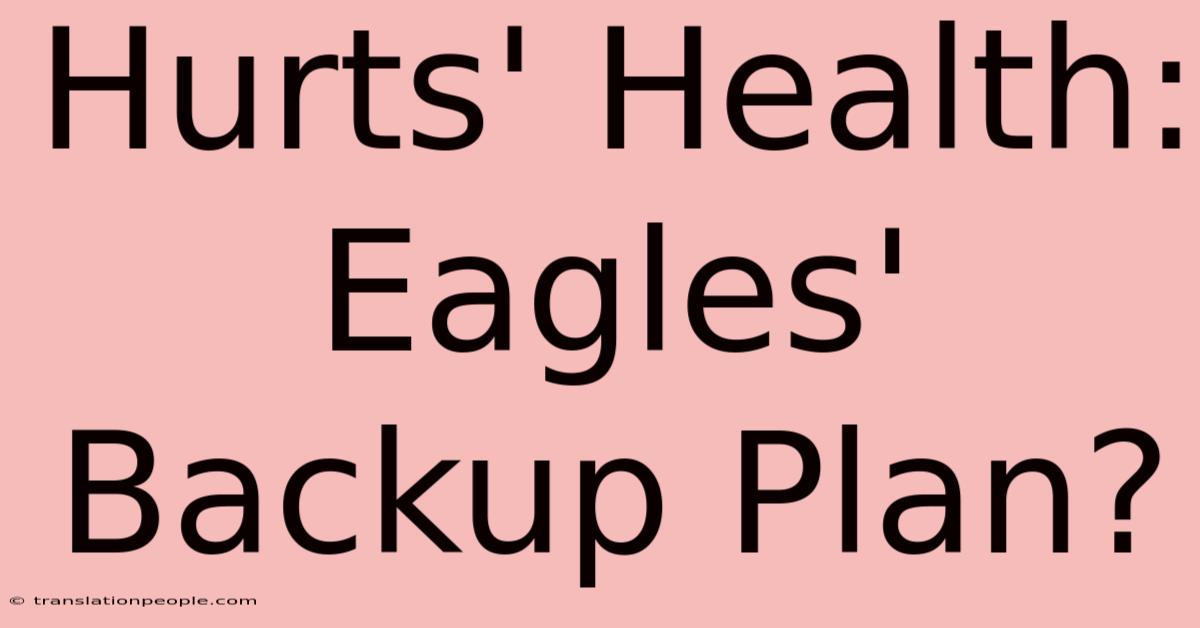 Hurts' Health: Eagles' Backup Plan?