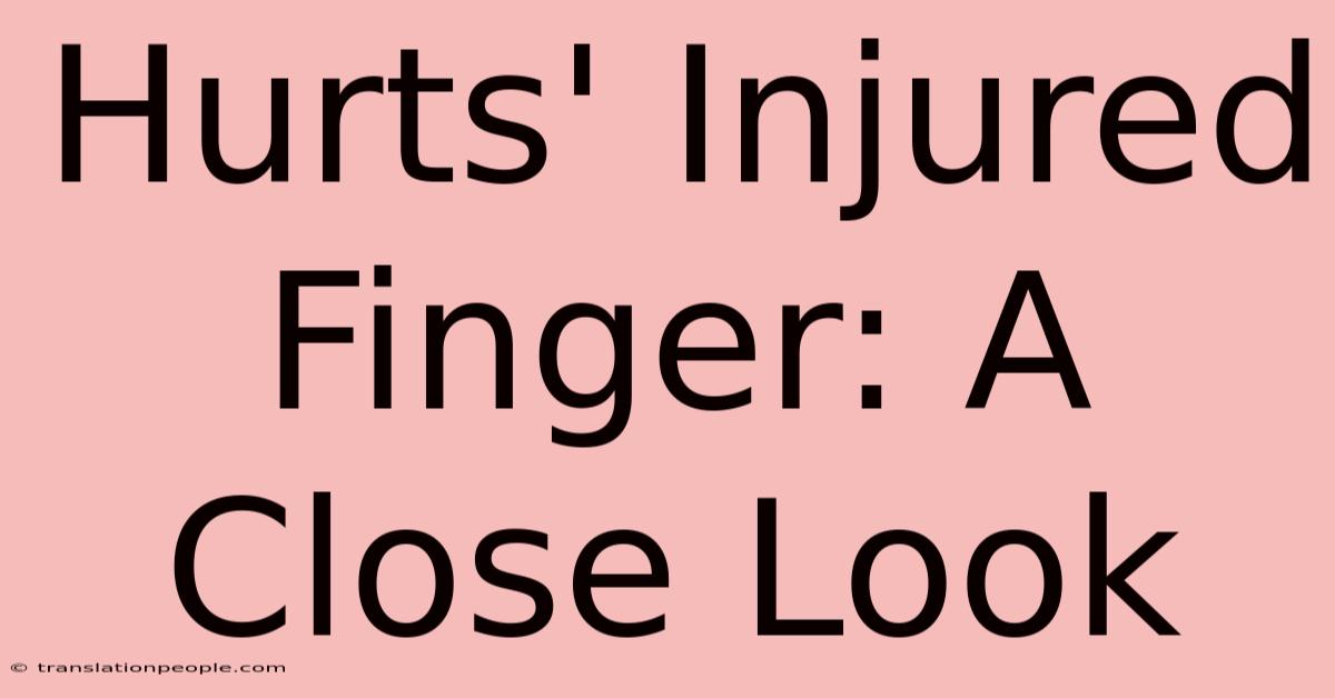 Hurts' Injured Finger: A Close Look