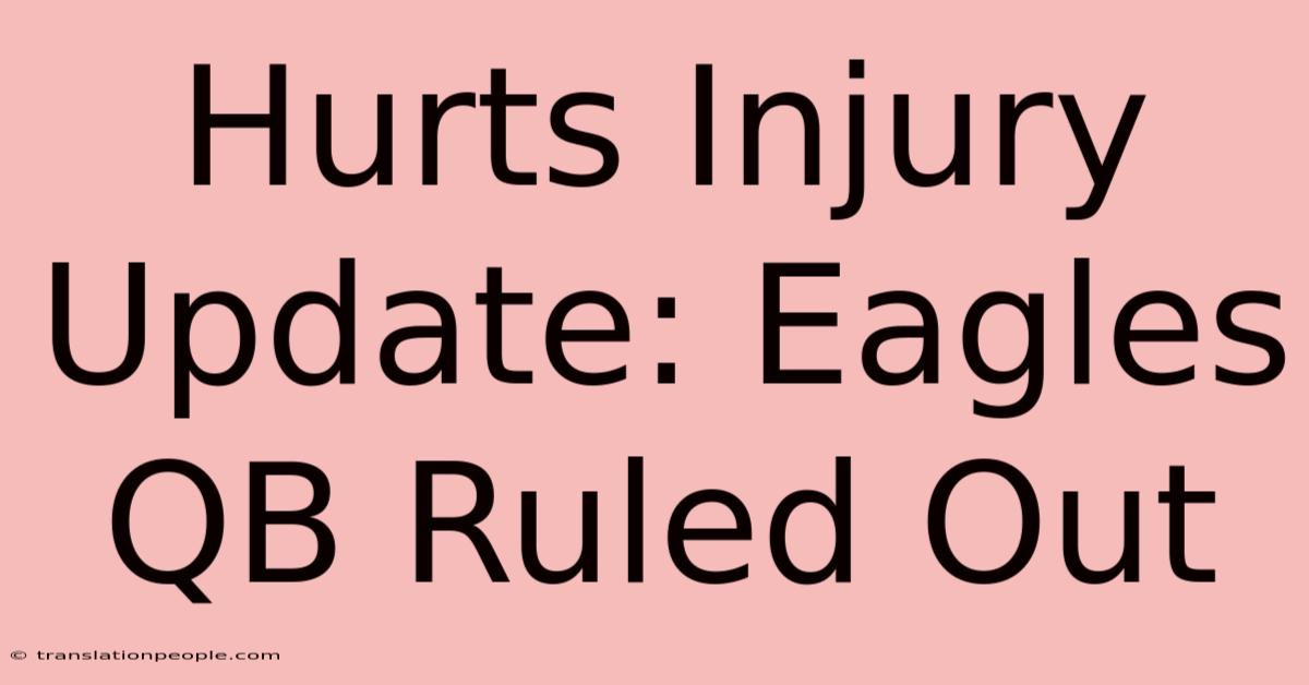 Hurts Injury Update: Eagles QB Ruled Out