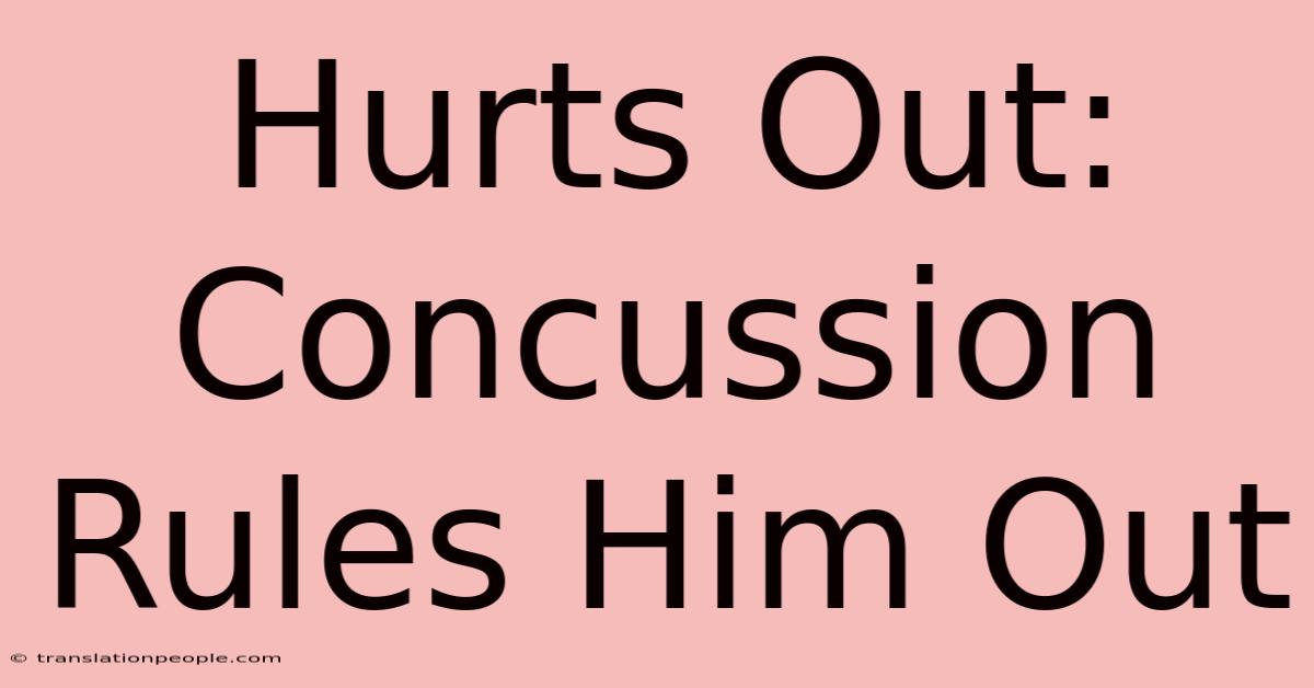 Hurts Out: Concussion Rules Him Out