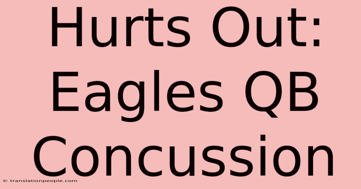 Hurts Out: Eagles QB Concussion