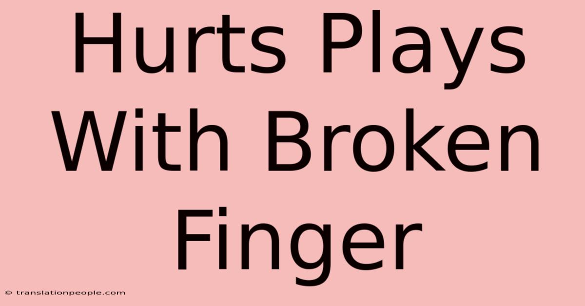 Hurts Plays With Broken Finger