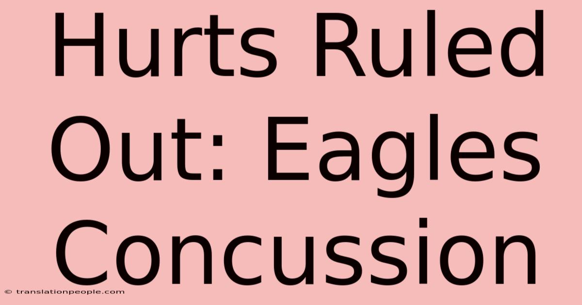 Hurts Ruled Out: Eagles Concussion