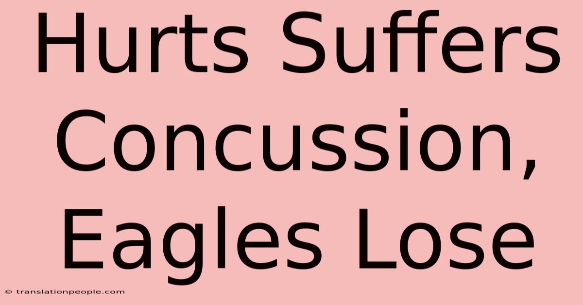 Hurts Suffers Concussion, Eagles Lose