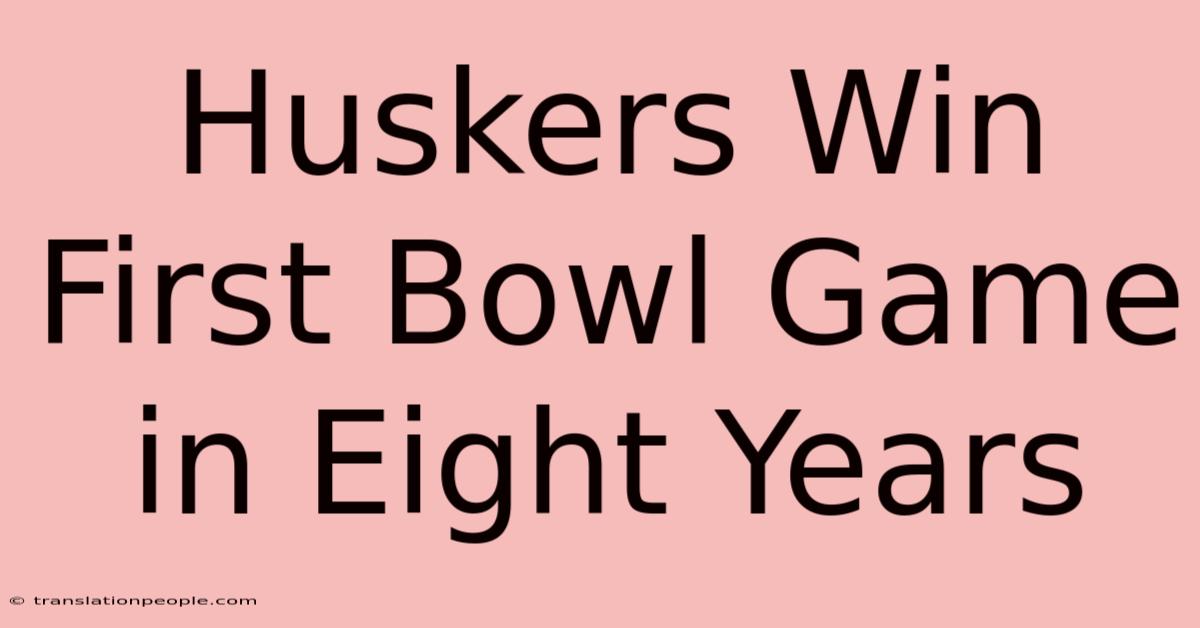 Huskers Win First Bowl Game In Eight Years