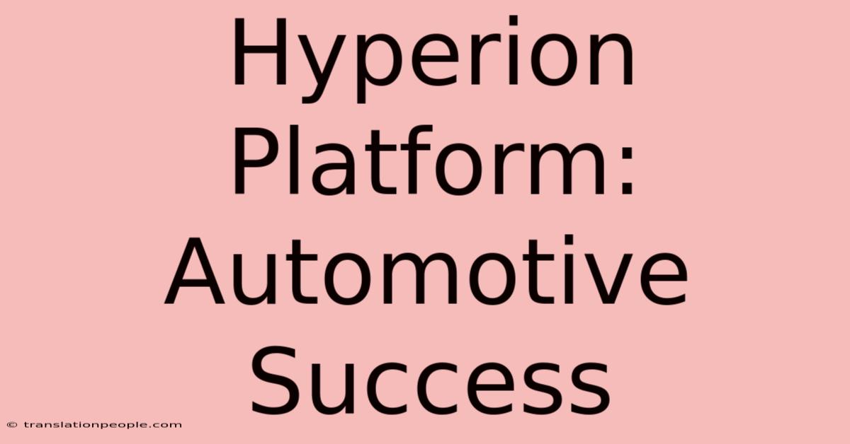 Hyperion Platform: Automotive Success