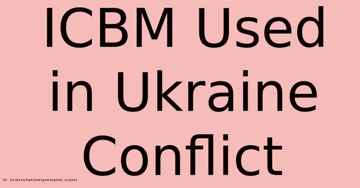 ICBM Used In Ukraine Conflict