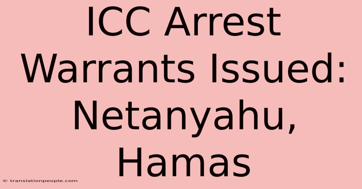 ICC Arrest Warrants Issued: Netanyahu, Hamas