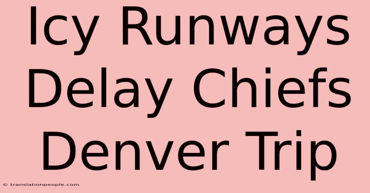 Icy Runways Delay Chiefs Denver Trip