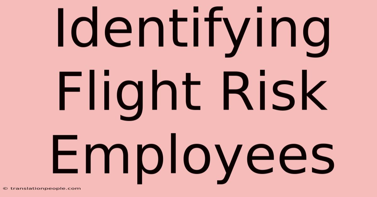 Identifying Flight Risk Employees