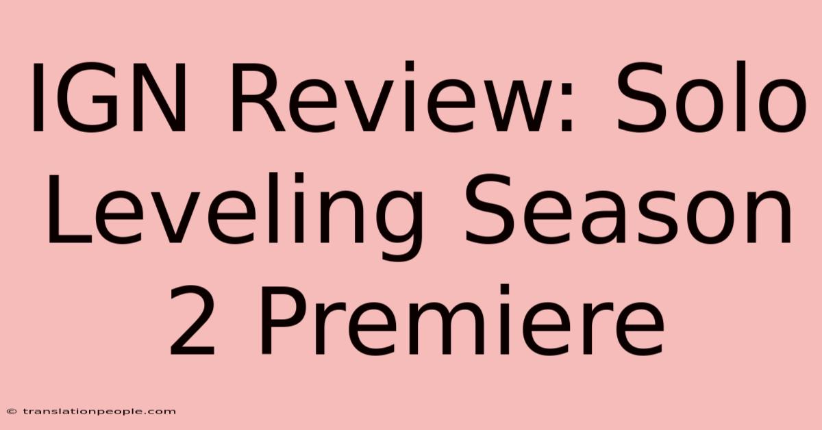 IGN Review: Solo Leveling Season 2 Premiere