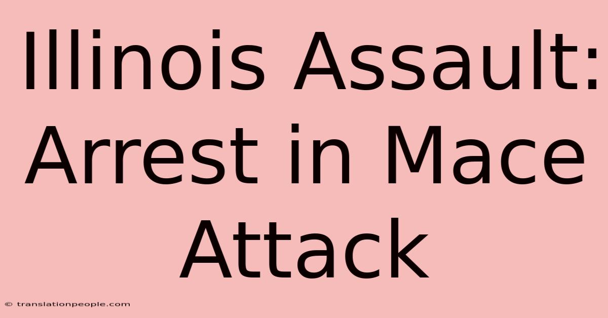 Illinois Assault: Arrest In Mace Attack