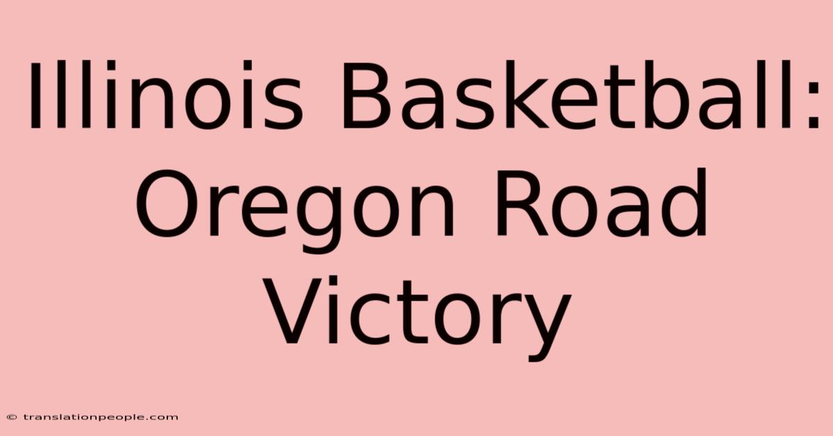 Illinois Basketball: Oregon Road Victory