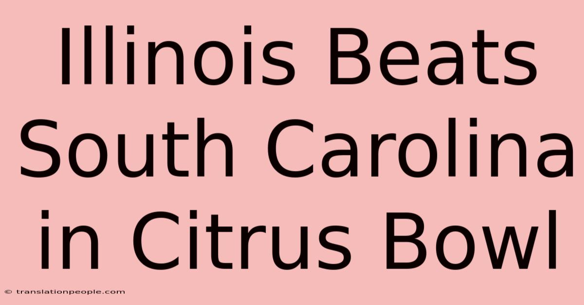 Illinois Beats South Carolina In Citrus Bowl