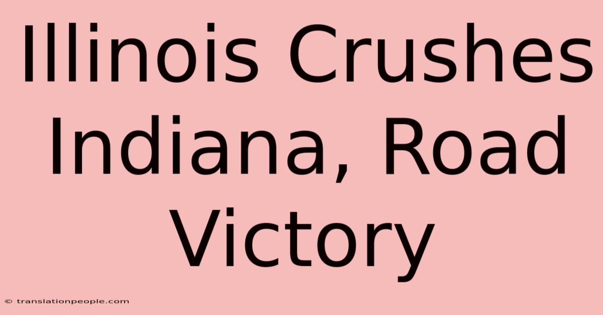 Illinois Crushes Indiana, Road Victory