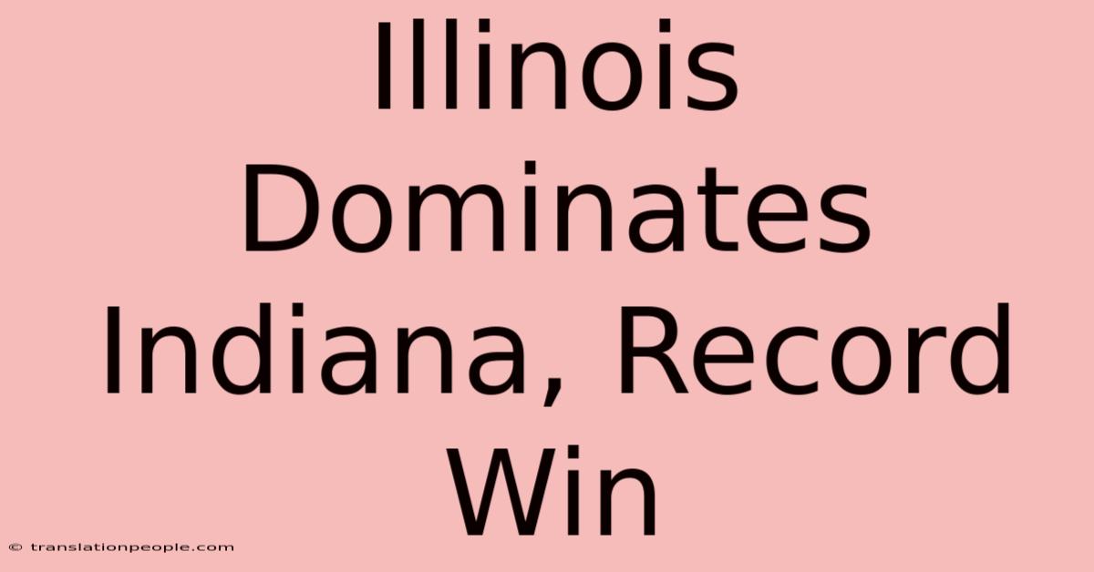 Illinois Dominates Indiana, Record Win