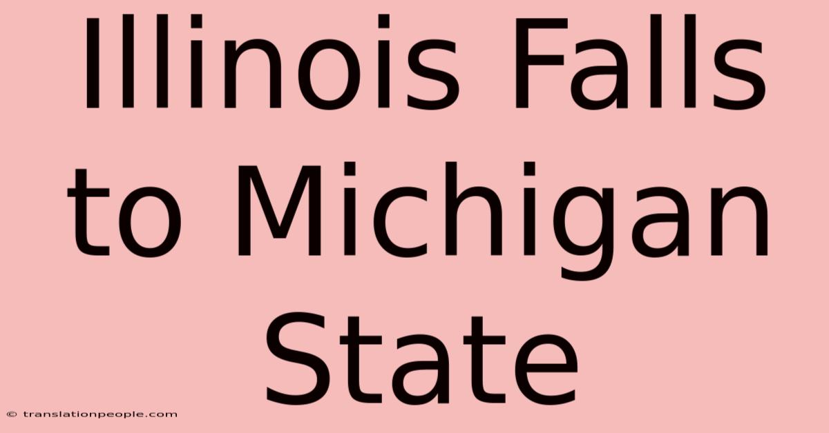 Illinois Falls To Michigan State