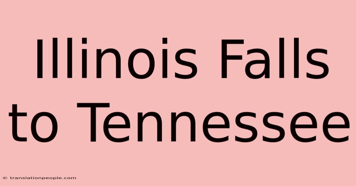 Illinois Falls To Tennessee