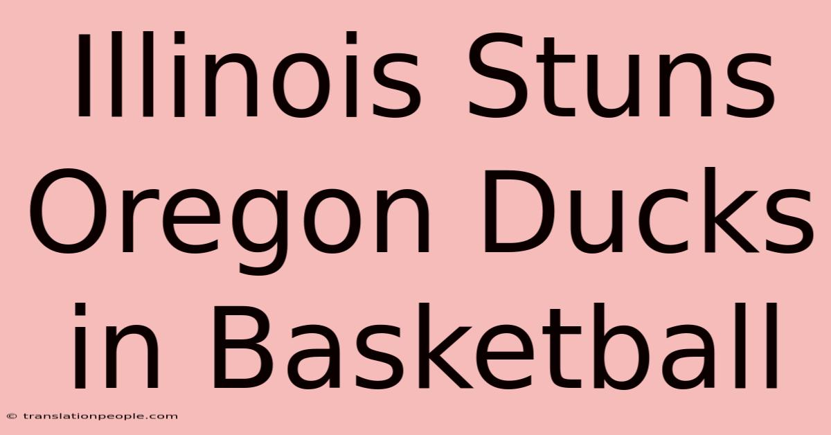 Illinois Stuns Oregon Ducks In Basketball