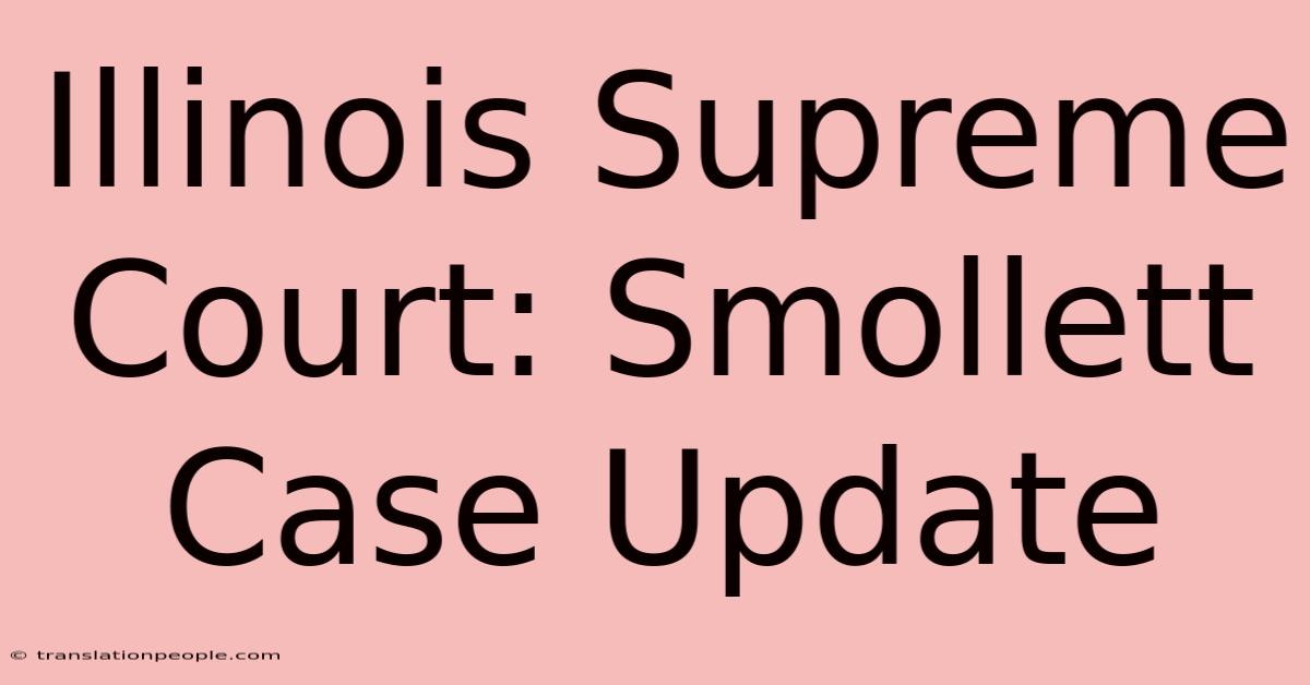 Illinois Supreme Court: Smollett Case Update