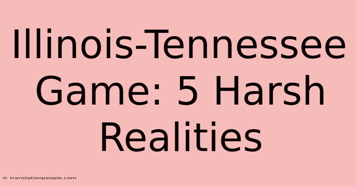 Illinois-Tennessee Game: 5 Harsh Realities