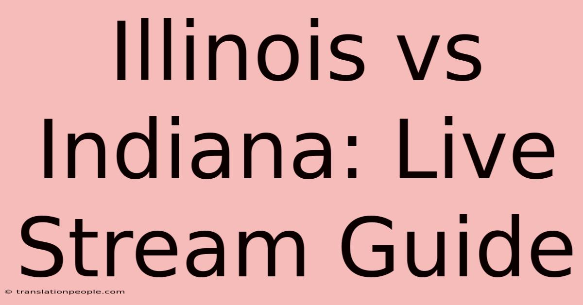 Illinois Vs Indiana: Live Stream Guide