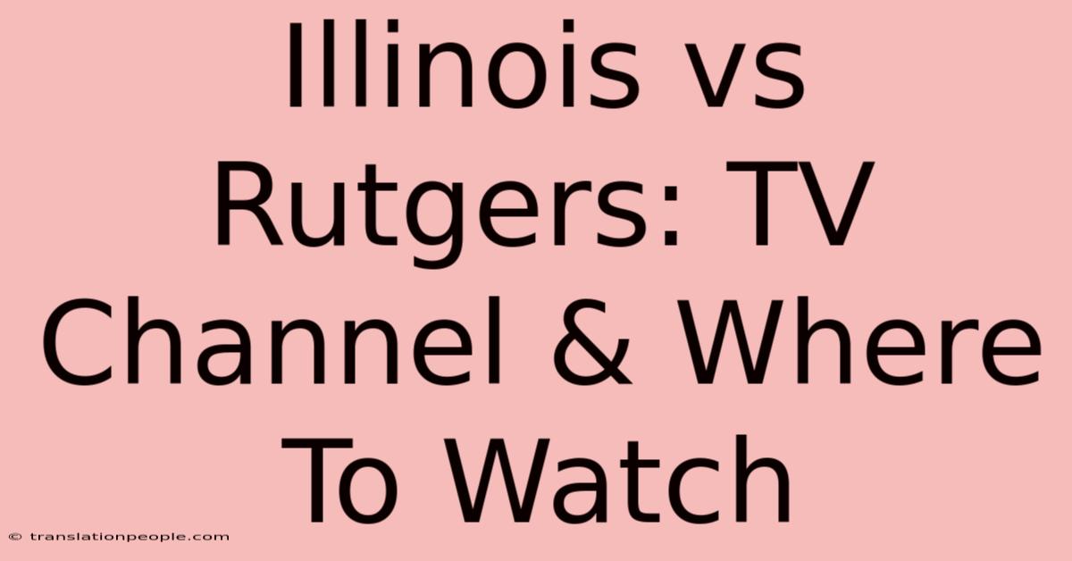 Illinois Vs Rutgers: TV Channel & Where To Watch