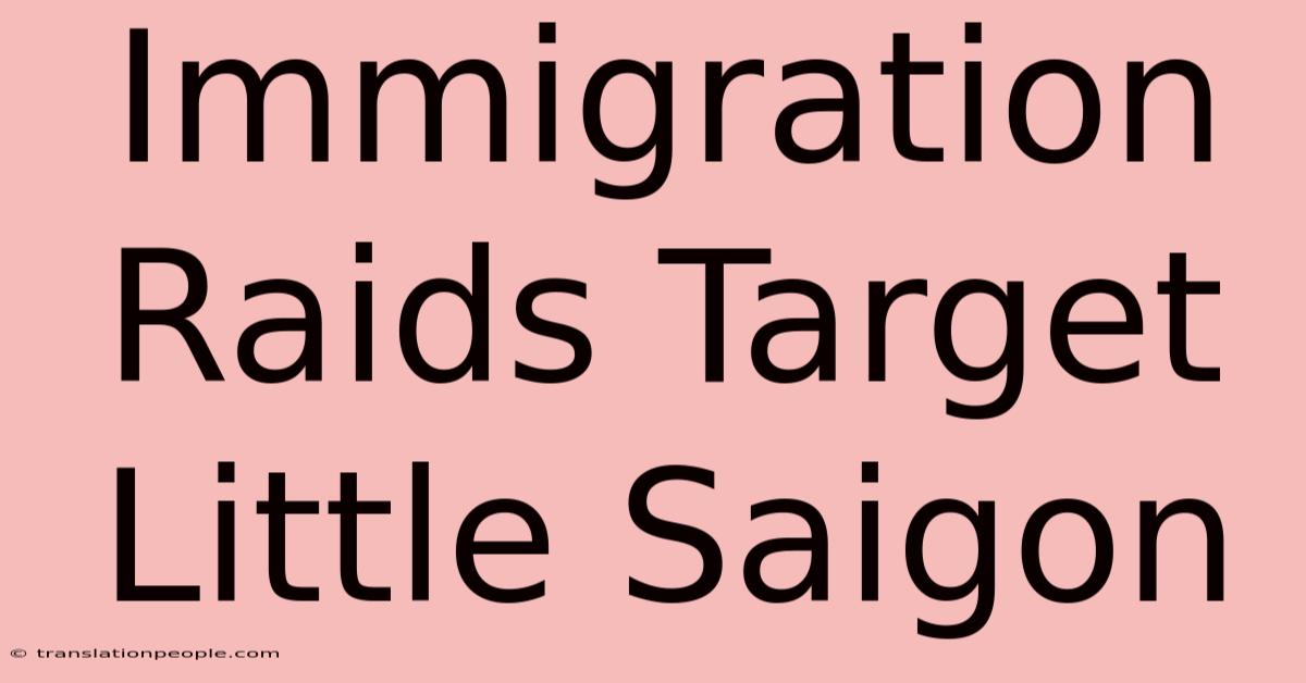 Immigration Raids Target Little Saigon