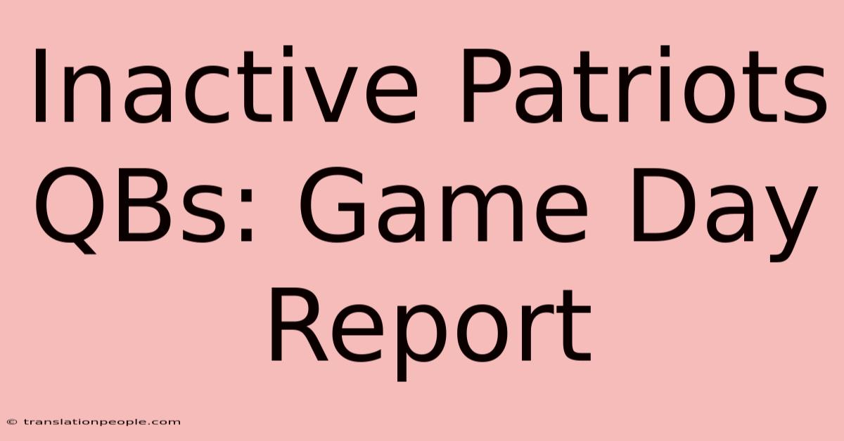 Inactive Patriots QBs: Game Day Report