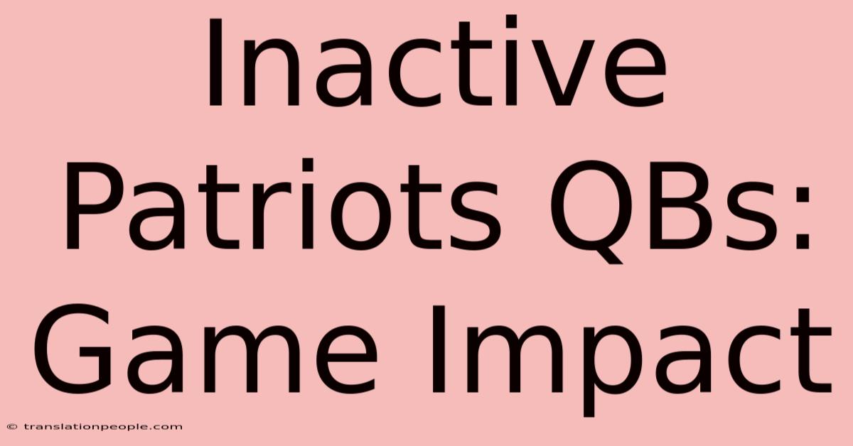 Inactive Patriots QBs: Game Impact