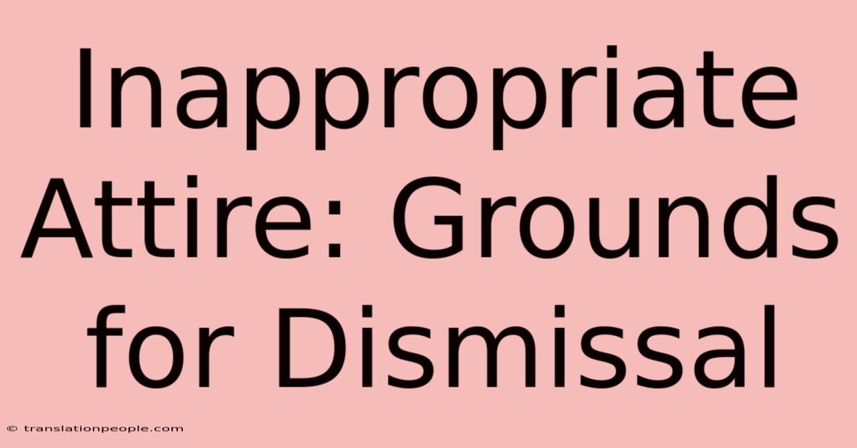 Inappropriate Attire: Grounds For Dismissal