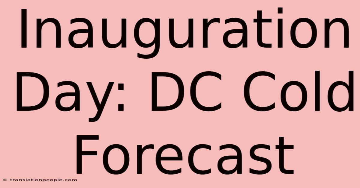 Inauguration Day: DC Cold Forecast