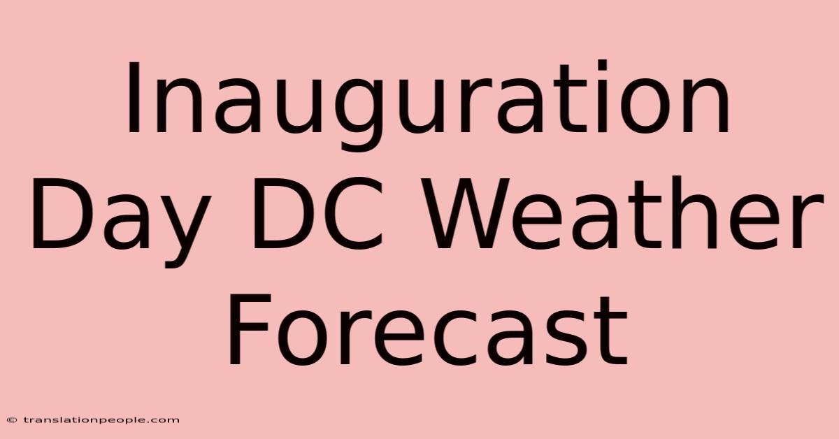 Inauguration Day DC Weather Forecast