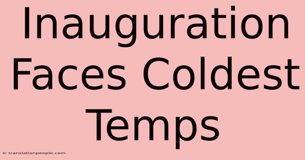 Inauguration Faces Coldest Temps