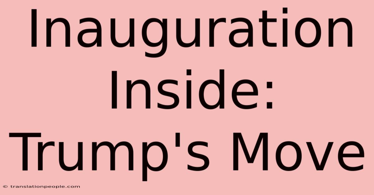 Inauguration Inside: Trump's Move