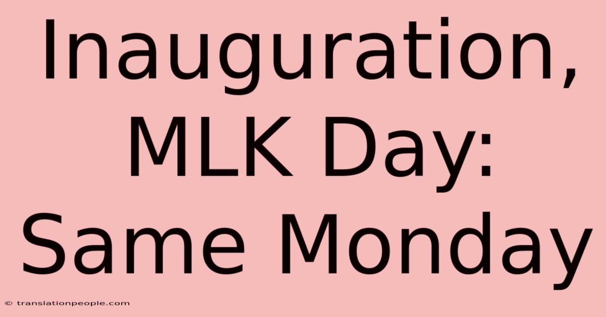 Inauguration, MLK Day: Same Monday