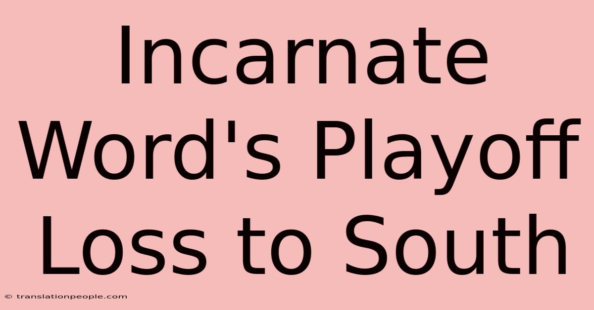 Incarnate Word's Playoff Loss To South