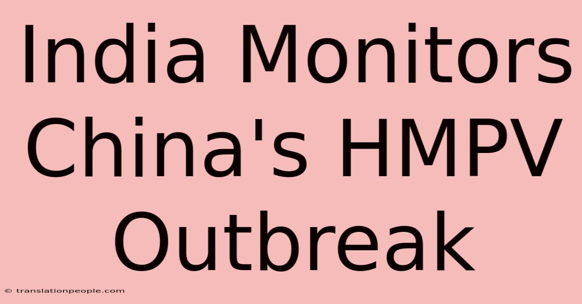 India Monitors China's HMPV Outbreak